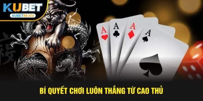 Bí quyết chơi luôn thắng từ cao thủ