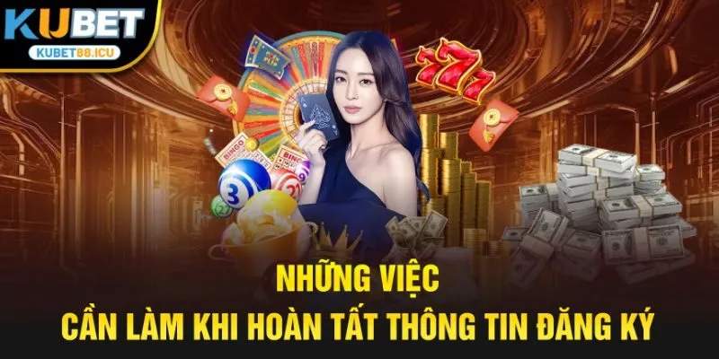 Những việc cần làm khi hoàn tất thông tin đăng ký