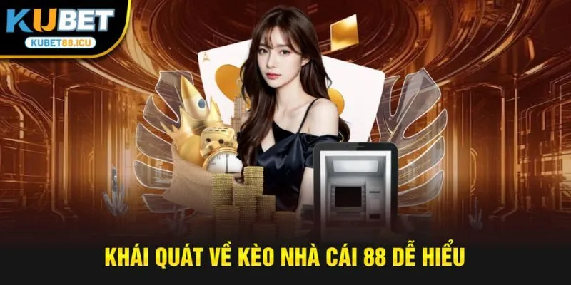 Khái quát về kèo nhà cái 88 dễ hiểu