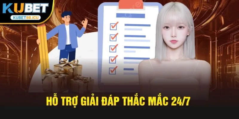 Hỗ trợ giải đáp thắc mắc 24/7