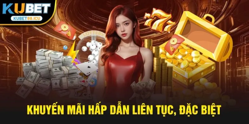 Khuyến mãi hấp dẫn liên tục, đặc biệt