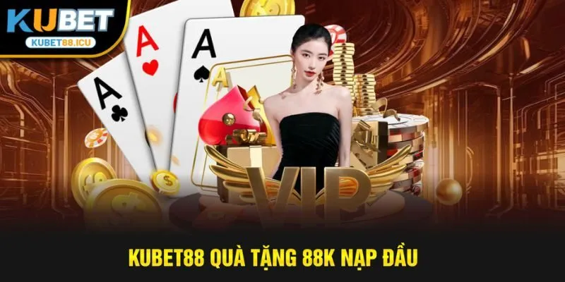 quà tặng 88k nạp đầu kubet88