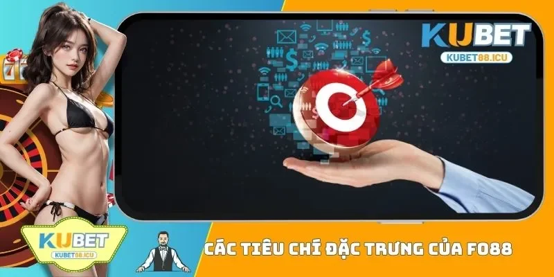Các tiêu chí đặc trưng của FO88
